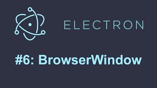 Electron Tutorial 6 BrowserWindow [upl. by Pierrepont]