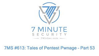 7MS 613 Tales of Pentest Pwnage – Part 53 [upl. by Karon]