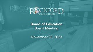 November 28 2023 Board Meeting  Rockford Public Schools [upl. by Volnak]