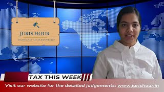 Top Tax weekly Updates from across Supreme Court High Courts Tribunals Government Notifications [upl. by Alanah]