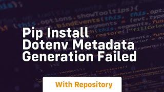 pip install dotenv metadata generation failed [upl. by Akemahc677]