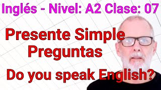 Curso de Inglés Intermedio Bajo A2 Clase 07  Present Simple Preguntas [upl. by Acey]