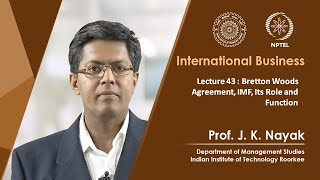 Lecture 43 Bretton Woods Agreement IMF Its Role and Function [upl. by Armalda]