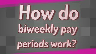 How do biweekly pay periods work [upl. by Edac]