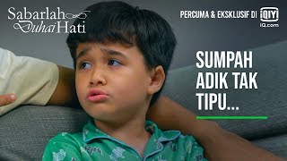 Sumpah Adik Tak Tipu  Sabarlah Duhai Hati EP 24  iQiyi Malaysia [upl. by Nrubliw]