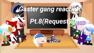 Gaster gang reaction Pt8 Request [upl. by Donni]