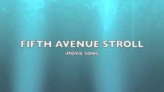 Fifth Avenue Stroll  iMovie SongMusic [upl. by Wohlen]