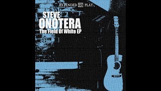 The Field Of White EP  Steve Onotera [upl. by Tann]