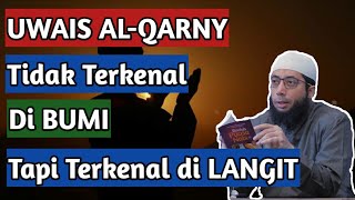 Kisah Uwais Al Qarny  Tidak Terkenal Di Dunia Tapi Terkenal Di Langit  Ust Khalid Basalamah [upl. by Senzer425]