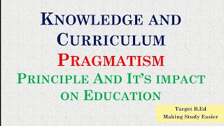 Pragmatism Knowledge and Curriculum Philosophy of education [upl. by Anaehr]