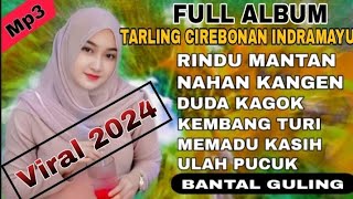 FULL ALBUM TARLING CIREBONAN INDRAMAYU TERBARU VIRAL 2024  LAGU MP3 TARLING CIREBON PILIHAN 2024 [upl. by Nabe953]