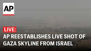 LIVE AP reestablishes live shot of Gaza skyline from Israel [upl. by Gaidano]