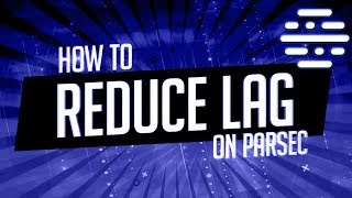 How To Reduce Lag On Parsec  Parsec Tutorials [upl. by Larson]