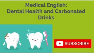 MEDICAL ENGLISH Dental Health and Carbonated Drinks [upl. by Hecht]