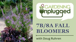 Gardening Unplugged  Zone 7b8a Fall blooming plants with Doug Ruhren [upl. by Ajnotal25]