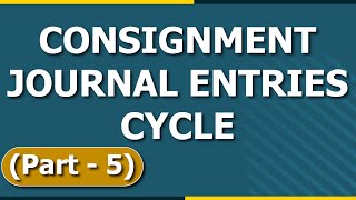 Consignment Accounting Cycle  Consignment Accounting  Letstute Accountancy [upl. by Ades635]