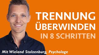 Trennung überwinden In 8 Schritten raus aus dem Trennungsschmerz amp Liebeskummer [upl. by Edmund]