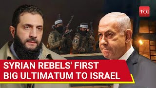 Syria Jolanis First Big Action Against Israel Over Golan Occupation Rebels Big Ultimatum To IDF [upl. by Gemini]