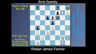 Robert James Fischer vs Boris Spassky Traps in chess 139 [upl. by Annoyk]