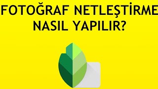 Snapseed Fotoğraf Netleştirme Nasıl Yapılır [upl. by Applegate]