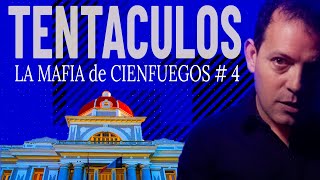 TENTÁCULOS  Mafia de Cienfuegos  PARTE 4 cienfuegos cubacorrupción soscuba [upl. by Fish]