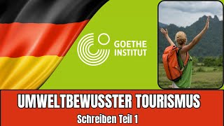 Umweltbewusster Tourismus – Goethe B2 Schreiben Teil 1 Tipps für deinen Forumsbeitrag [upl. by Cila]