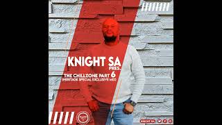 Knight SA  The ChillZone Part 6 Heritage Special Exclusive Mix [upl. by Imeon]