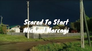 Scared To Start  Michael Marcagi Lyrics [upl. by Ailahk]