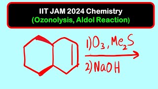 Ozonolysis of alkene Intramolecular Aldol Reaction  IIT JAM 2024 Chemistry Solutions [upl. by Ardra]