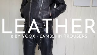 8 by Yoox Leather Trousers Styling amp Thoughts [upl. by Alracal]