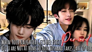 When your daughter gets her first period but u are not at home so he take care of her  Taehyung ff [upl. by Emarej]