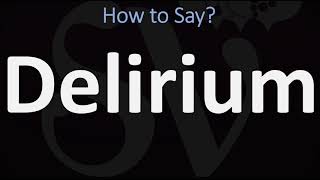 How to Pronounce Delirium CORRECTLY Meaning amp Pronunciation [upl. by Neiman]