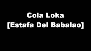 Cola Loka  La Estafa Del Babalao [upl. by Emma]