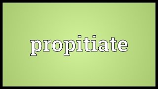 Propitiate Meaning [upl. by Attelahs]