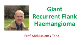 Giant Recurrent Flank Haemangioma [upl. by Bourne]