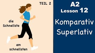 Learn German  Komparativ and Superlativ  Part 2  German for beginners  A2  Lesson 12 [upl. by Auqinahc]