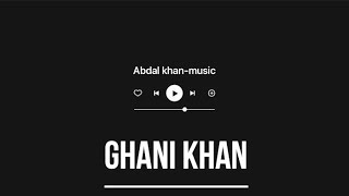 pashto song  ghani khan  Abdal khan [upl. by Gnas]