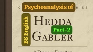 Detailed explanation of quotPsychoanalysis of Hedda Gablerquot with notesPart2 [upl. by Nangatrad744]