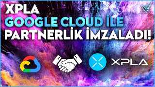 XPLA  XLPLA GOOGLE CLOUD İLE PARTNERLİK İMZALADI [upl. by Iegres]