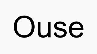 How to pronounce Ouse [upl. by Tepper]