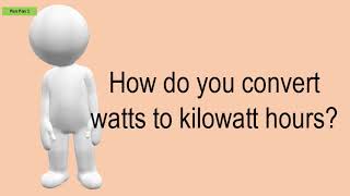 How Do You Convert Watts To Kilowatt Hours [upl. by Drofnelg]