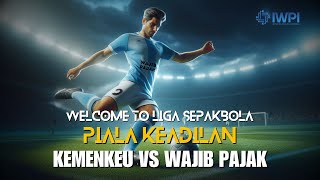 Liga Sepak Bola Piala Keadilan Tim Kementerian Keuangan vs Tim Wajib Pajak [upl. by Cissej320]