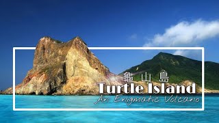 Guishan Island An Enigmatic Volcano  Turtle Island 龜山島 [upl. by Rairb]