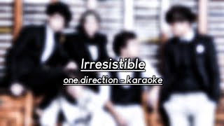 ONE DIRECTION KARAOKE  IRRESISTIBLE [upl. by Eihpos182]