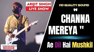 Channa Mereya Arijit Singh  Ae Dil Hai Mushkil channamereya ranbirkapoor arijitsinghlive [upl. by Elspeth]