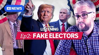 America’s Last Election Part 2 The fake elector plot  If You’re Listening [upl. by Notniuq]