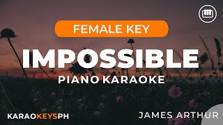 Impossible  James Arthur Female Key  Piano Karaoke [upl. by Dlarrej522]