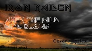 Iron Maiden  When the Wild Wind Blows Cover  lyrics [upl. by Silber]