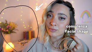 👁ANALISI DELLA FORMA DEL VISO 💆🏼‍♀️  ASMR [upl. by Justen]