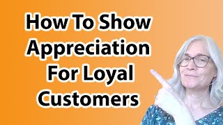 How to show appeciation for customers who buy from you a lot [upl. by Norramic274]